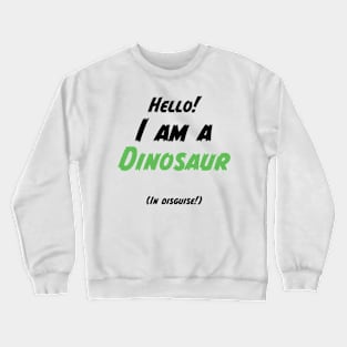 Dinosaur in Disguise Crewneck Sweatshirt